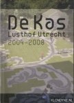 Kester, Peter van - e.a. - De Kas. Lusthof Utrecht 2004 - 2008