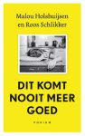 Malou Holshuijsen-Roos Schlikker - (1) Dit Komt Nooit Meer Goed