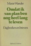 Maxie Wander (1933-1977) Tineke van der Zel. - Omdat ik van plan ben nog heel lang te leven : dagboeken en brieven.