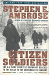 AMBROSE Stephen E. - Citizen Soldiers: The U.S. Army from the Normandy Beaches to the Bulge to the Surrender of Germany. June 7, 1944 to May 7, 1945 (with a new afterword)