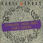 Nepras, Karel - Totenklagen/ Funeral Songs/ Chants Funèbres