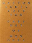 Mauries, Patrick & - Cabinet of Wonders. The Gaston-Louis Vuitton Collection.