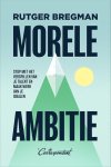 Rutger Bregman - (1) Morele Ambitie