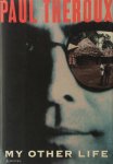Paul Theroux - My Other Life