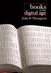 John B. Thompson - Books In The Digital Age