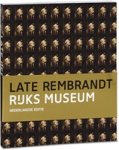 Jonathan Bikker ; Gregor J.M. Weber ; Marjorie E. Wieseman ; Erik Hinterding ; Marijn Schapelhouman - Late Rembrandt