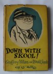WILLIAMS, GEOFFREY AND SEARLE, RONALD, - Down with skool !