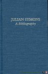 WALSDORF , John - Julian Symons. A Bibliography With Commentaries & A Personal Memoir by Julian Symons & A Preface by H.R.F. Keating