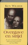 Wilber, K., Moonen, Jacqueline - Overgave en strijd / de groei van inzicht en liefde tijdens het leven en sterven van Treya Wilber Wilber, K., Moonen, Jacqueline - Overgave en strijd / de groei van inzicht en liefde tijdens het leven en sterven van Treya Wilber