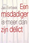 J. Eerbeek - Een misdadiger is meer dan zijn delict