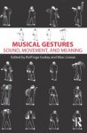 Godoy, Rolf Inge - Musical Gestures / Sound, Movement, and Meaning