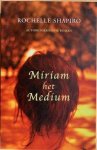 Shapiro, Rochelle - MIRIAM HET MEDIUM.