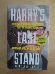 Smith, Harry Leslie - Harry's Last Stand / How the World My Generation Built Is Falling Down, and What We Can Do to Save It