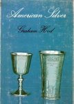 Hood, Graham - American Silver, A history of style 1650-1900