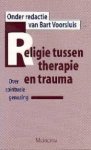 Bart Voorsluis [redactie] - Religie tussen therapie en trauma. Over spirituele genezing