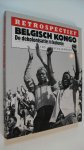 Schalbroeck Ivo - Belgisch Kongo de dekolonisatie van een kolonie - Retrospectief-