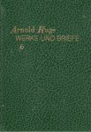 Ruge, Arnold. - Werke und Briefe 6 : Humanismus - Kommunismus : Klassiker und Romantiker.