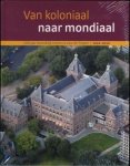 Muskens, Roeland - Van Koloniaal naar Mondiaal: 100 jaar Koninklijk Instituut voor de Tropen 1910-2010 Muskens, Roeland - Van Koloniaal naar Mondiaal: 100 jaar Koninklijk Instituut voor de Tropen 1910-2010