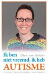 Ellen van Gelder - Ik ben niet vreemd, ik heb autisme.
