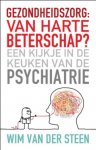 Wim van der Steen 239578 - Gezondheidszorg: van harte beterschap ? een kijkje in de keuken van de psychiatrie