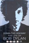 Howard Sounes - Down the Highway. The Life of Bob Dylan