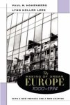 HOHENBERG Paul M., HOLLEN LEES Lynn - The making of urban Europe 1000-1994