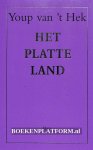 Hek, Youp van 't - Het platte land