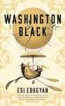 Esi Edugyan - Washington Black