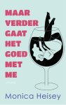 Monica Heisey - Maar verder gaat het goed met me