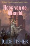 Fisher, Jude - Het Goud der Dwazen 3: Roos van de Wereld
