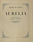 Gérard de Nerval - Aurélia Illustrations de Roger Tolmer