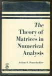 Householder, Alston S. - The theory of matrices in numerical analysis.