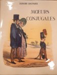 DAUMIER, HONORé. - Moeurs conjugales. Preface, Catalogue et Notices de Philippe Roberts-Jones.