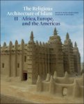 Kathryn Moore, Hasan-Uddin Khan (eds) - Religious Architecture of Islam. Volume II: Africa, Europe, and the Americas Kathryn Moore, Hasan-Uddin Khan (eds) - Religious Architecture of Islam. Volume II: Africa, Europe, and the Americas