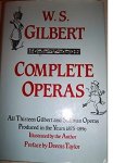 Gilbert, W. S. - Complete Operas, illustrated by the Author. All Thirteen Gilbert and Sullivan Operas Produced in the Years 1875-1896