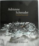 Janneke Gelling - Mijn werk is mijn wil Adrienne Schreuder - Beeldend kunstenaar