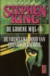King, S. - De groene mijl / 4 De vreselijke dood van Eduard Delacroix / druk 1
