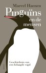Marcel Haenen - Pinguïns en de mensen Geschiedenis van een belaagde vogel