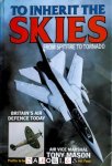 R. A. Mason - To Inherit the Skies. From Spitfire to Tornado. Britain's Air Defence Today