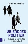 Bart de Koning 232726 - Vriendjespolitiek: Fraude en corruptie in Nederland
