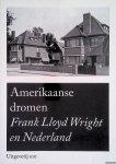 Bergeijk, Herman van (redactie) - Amerikaanse dromen: Frank Lloyd Wright in Nederland Bergeijk, Herman van (redactie) - Amerikaanse dromen: Frank Lloyd Wright in Nederland