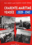 BROTHÉ, Éric, Alain CHAZETTE & Fabien REBERAC - Charente-Maritime Vendée 1939-1945.