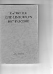 Vellenga, Dr. S.Y.A. - Katholiek Zuid Limberg en het fascisme.  Proefschrift. Met stellingen.