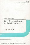 Willem Teellinck - Teellinck, Mr. Ds. W.-De oude en goede weg tot het nieuwe leven/Timotheüs