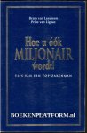 Leeuwen, Bram van - Hoe u ook Miljonair wordt!