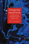Ken Wilber 14877 - Integrale meditatie Mindfulness als pad naar groei, ontwaken en voluit leven