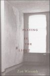 Zoe Wicomb, - Playing in the Light A Novel