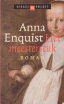Enquist, Anna - Het meesterstuk