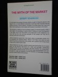 Seabrook, Jeremy - The Myth of the Market, Promises & Illusions