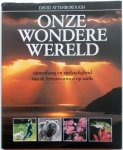 Attenborough, David - Onze wondere wereld samenhang en veelzijdigheid van de levensvormen op aarde Attenborough, David - Onze wondere wereld samenhang en veelzijdigheid van de levensvormen op aarde